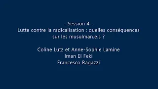 Colloque RIGORAL - Lutte contre la radicalisation : conséquences sur les musulmans ? (session 4)