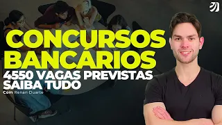 CONCURSOS BANCÁRIOS 2024: 4550 VAGAS PREVISTAS; SAIBA TUDO (Renan Duarte)