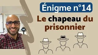 Énigme n°14 : LE CHAPEAU DU PRISONNIER