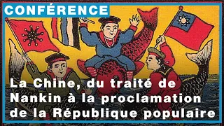 La Chine, du traité de Nankin à la proclamation de la République populaire (1842-1949)