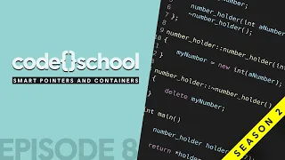 Code{}School - Season 2: Episode 8, Smart Pointers and Containers - NGON