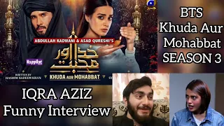 IQRA AZIZ Funny Interview - Khuda Aur Mohabbat - IQRA AZIZ - Khuda Aur Mohabbat Season 3 episode 04