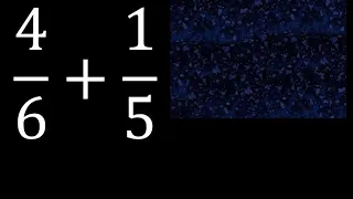 4/6 mas 1/5 . Suma de fracciones heterogeneas , diferente denominador 4/6+1/5 plus