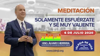 Meditación: Solamente esfuérzate y sé muy valiente - 6 de julio de 2020, Hno. Álvaro Herrera - IDMJI