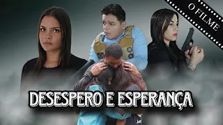 Filme: Desespero e Esperança - completo