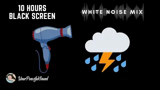10 Hour Mix of HAIR DRYER and RAIN with THUNDER Sounds | White Noise - Black Screen | Soothe a Baby