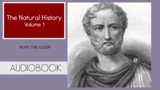 The Natural History Vol.1 by Pliny The Elder ( Part 1/2 )