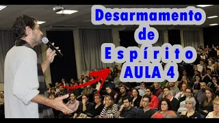 Desarmamento de Espírito AULA 4 - Eduardo Marinho