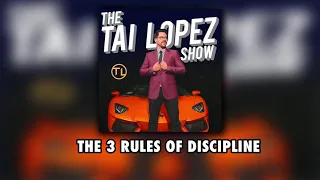 The 3 Rules of Discipline The Tai Lopez Show