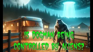 (E.28) Is Dogman being controlled by a higher being? California Dogman Encounter