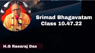Srimad Bhagavatam Class 10.47.22 | By HG Rasaraj Das | 12th Mar 2023 | ISKCON Juhu Mumbai