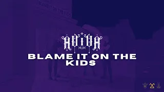 AViVA - BLAME IT ON THE KIDS (OFFICIAL AUDIO)