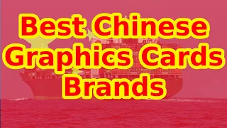 Best Chinese Graphics Cards Brands 2022/2023