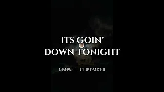 Manwell, Club Danger - "Its Goin' Down Tonight"
