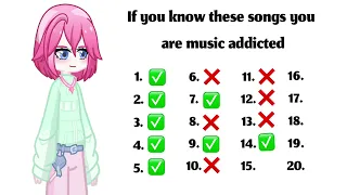 If you know these songs you are music addicted