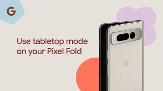 Use tabletop mode on your Pixel Fold