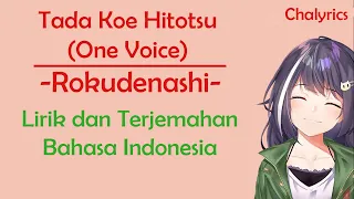 Tada Koe Hitotsu (One Voice) - Rokudenashi | Lirik dan Terjemahan Bahasa Indonesia | Chalyrics