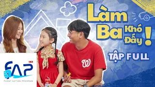 Làm Ba Khó Đấy! : Tập Full || FAPtv Cơm Nguội