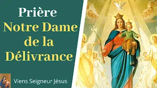 Prière Notre Dame de la Délivrance - Prière de guérison et de libération - Prière catholique