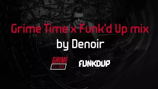 Denoir - Grime Time x Funk'd Up mix