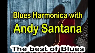 Blues Harmonica with Andy Santana - Best Compilation