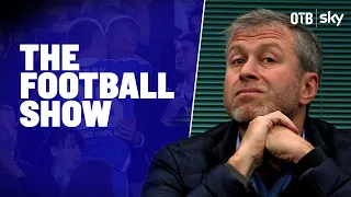 Abramovich Chelsea fire sale | Everton issues | Jonathan Wilson & Dan McDonnell | THE FOOTBALL SHOW