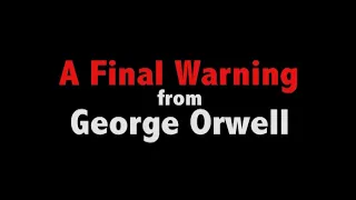 Darryl John Kennedy - George Orwell, "A Final Warning"