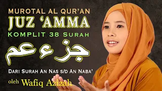 Murottal Al Qur'an Juz 30 | Juz Amma  vocal Wafiq Azizah