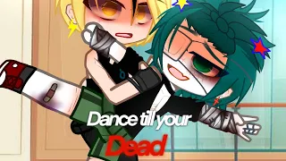 Dance till your dead [] Mha/Bnha GachaClub [] Original Plotwist