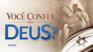 VOCÊ CONFIA EM DEUS? - Série Israel - Lamartine Posella