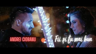 Andrei Ciobanu - Fii și tu mai bun | Official Video