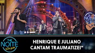 Henrique e Juliano cantam "Traumatizei" | The Noite (21/09/23)