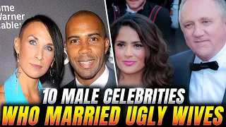 top 10 male celebrities who married ugly wives.