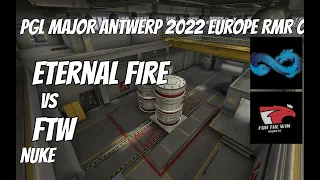 Eternal Fire vs FTW Highlights /  at PGL Major Antwerp 2022 Europe RMR Open Qualifier 2