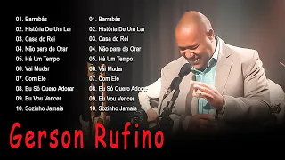 Gerson Rufino || Reconstrução, Dia de Sol ,Vai Passar,..Melhores Hinos Evangélicos 2024 #gospelsongs
