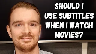 Should I use subtitles or captions when I watch movies?