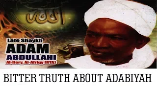 BITTER TRUTH ABOUT ADABIYAH - Late Sheikh Adam Abdullahi Al-Ilory Al-Afrigy (RTA)