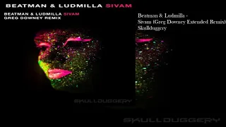 Beatman & Ludmilla - Sivam (Greg Downey Extended Remix)