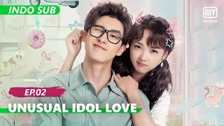【FULL】Unusual Idol Love Ep.2【INDO SUB】| iQiyi Indonesia