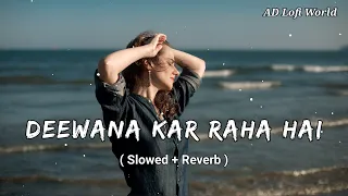 Deewana Kar Raha Hai ❤️- Lofi ( Slowed And Reverb ) | Javed Ali | Raaz 3 | Sad Lofi Song