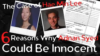 6 Reasons Why Adnan Syed Could Be Innocent. The Case of Hae Min Lee. Update 2022