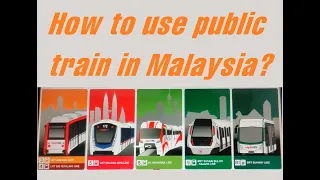 How to use public trains in Kuala Lumpur | Basic tutorial