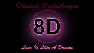 Dimash Kudaibergen│Love Is Like A Dream║Димаш Кудайберген│Любовь, похожая на сон​ (8D Audio)