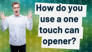 How do you use a one touch can opener?