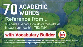 70 Academic Words Ref from "Richard J. Wood: How do carbohydrates impact your health? | TED Talk"