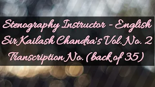 100 w.p.m. Sir Kailash Chandra's Transcription No. (back of 35) (Volume 2)