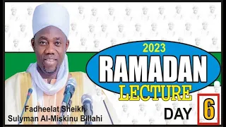 RAMADAN TAFSIR DAY 6 | 2023 Ramadan Lecture | Sheikh Suleiman Faruk Onikijipa Al-Miskini MON