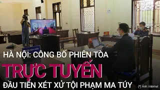 Hà Nội: Công bố phiên tòa trực tuyến đầu tiên xét xử tội phạm giữa tòa án và trại giam | VTC Now