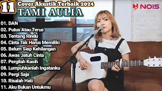 Tami Aulia Cover Full Album - DAN | Cover Akustik Terbaik 2024