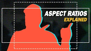 Aspect Ratios in Videos and How to Use Them